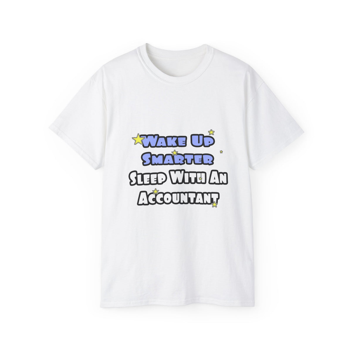 Wake Up Smarter...Sleep With an Accountant - Unisex Ultra Cotton Tee