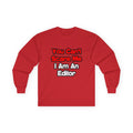 You Can't Scare Me...Editor - Unisex Ultra Cotton Long Sleeve Tee