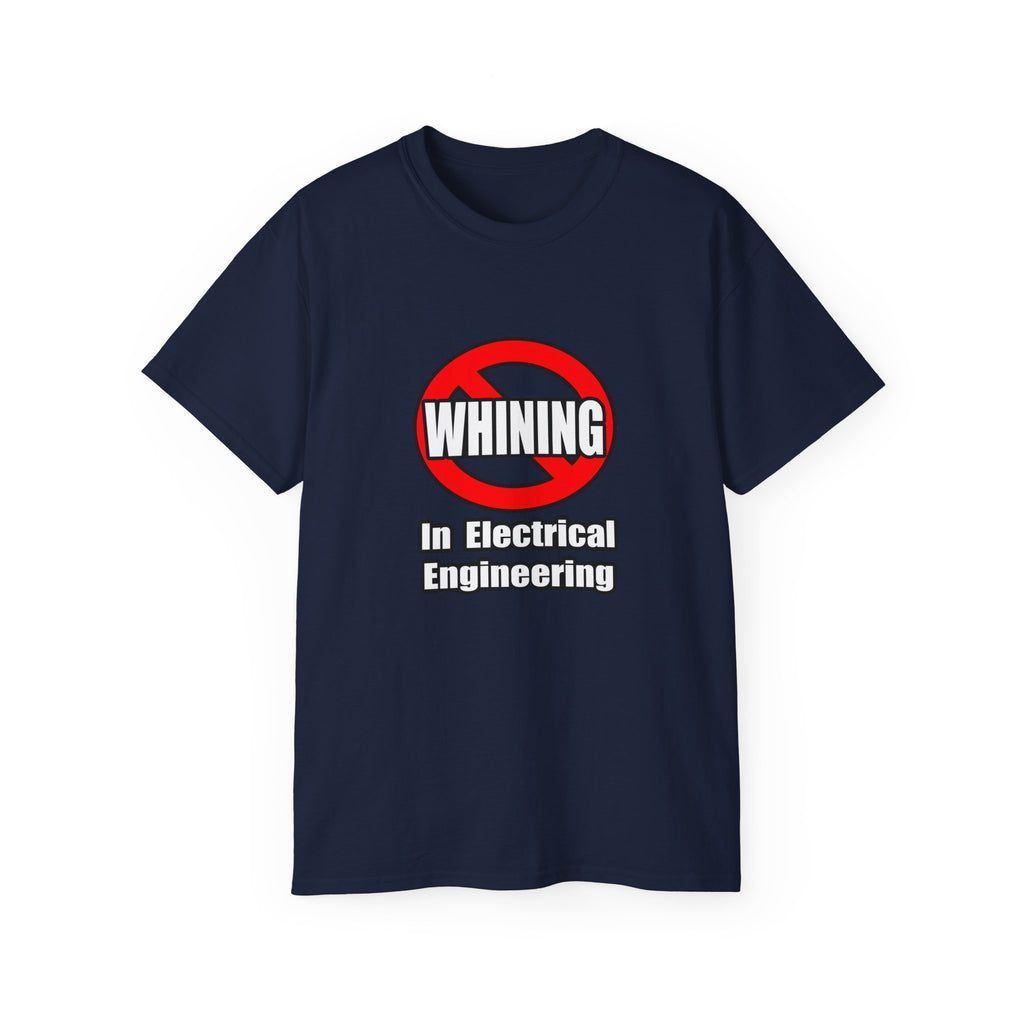 No Whining In Electrical Engineering - Unisex Ultra Cotton Tee
