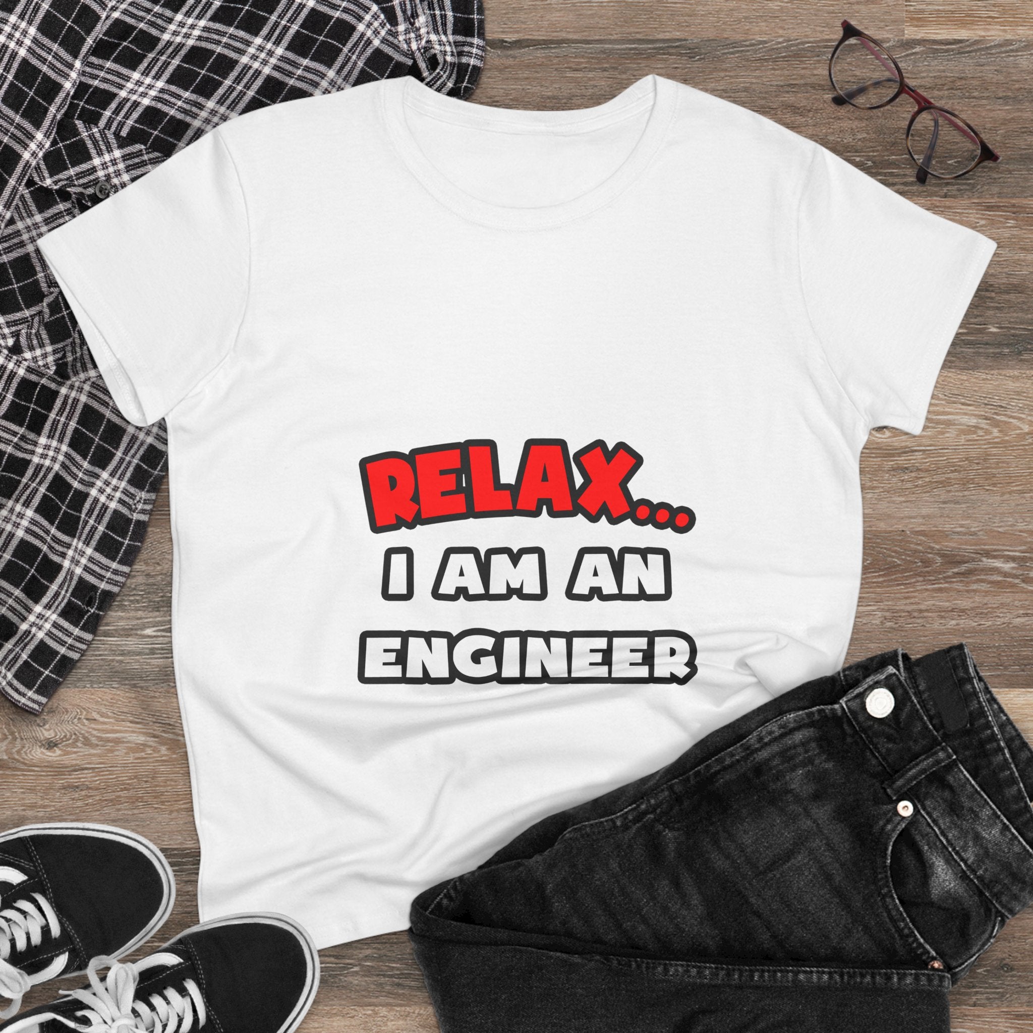 Relax ... I Am An Engineer - Women's Midweight Cotton Tee