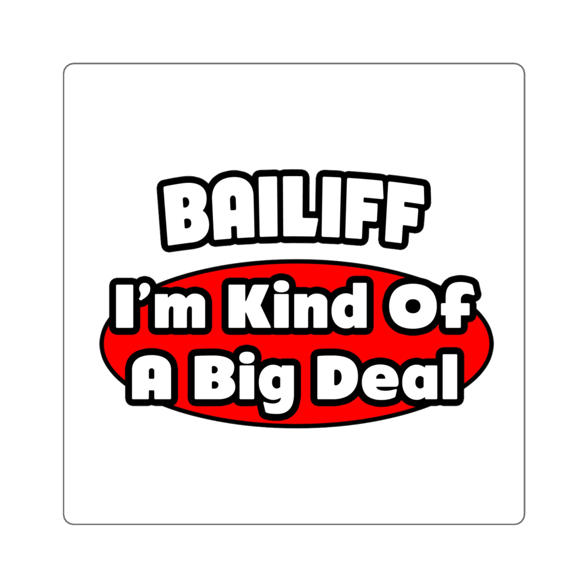 Bailiff ... Big Deal - Square Stickers