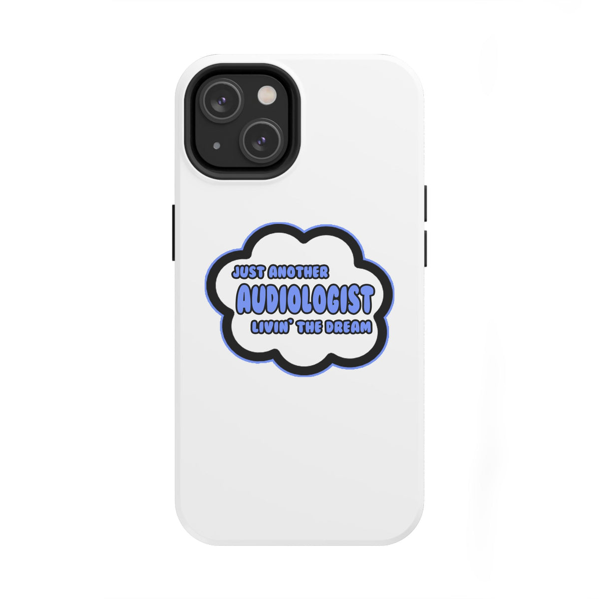 Audiologist .. Livin' The Dream - Tough Phone Cases