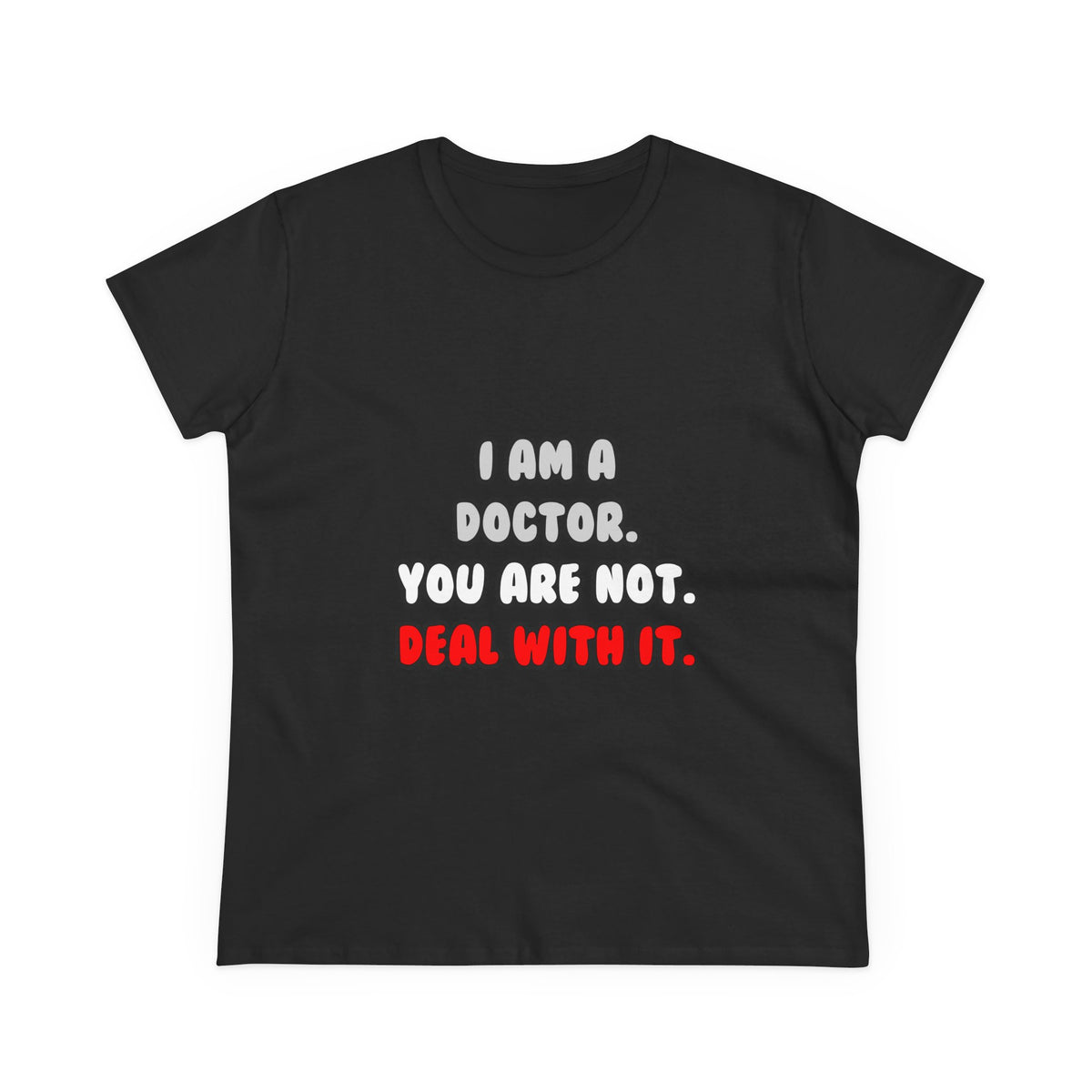 Deal With It ... Funny Doctor - Women's Midweight Cotton Tee