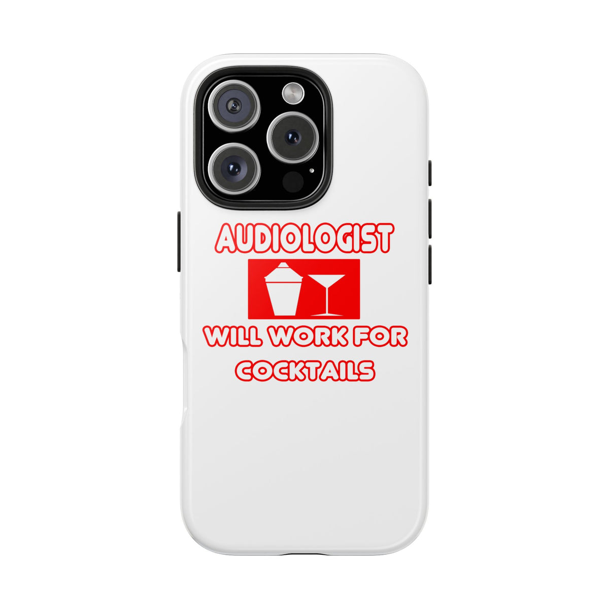 Audiologist ... Will Work For Cocktails - Tough Phone Cases
