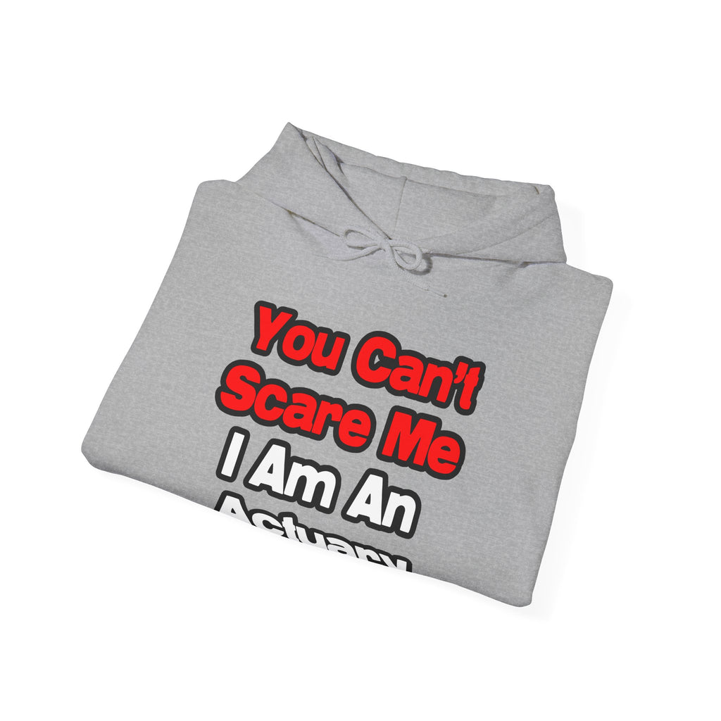 You Can't Scare Me...Actuary - Unisex Heavy Blend™ Hooded Sweatshirt