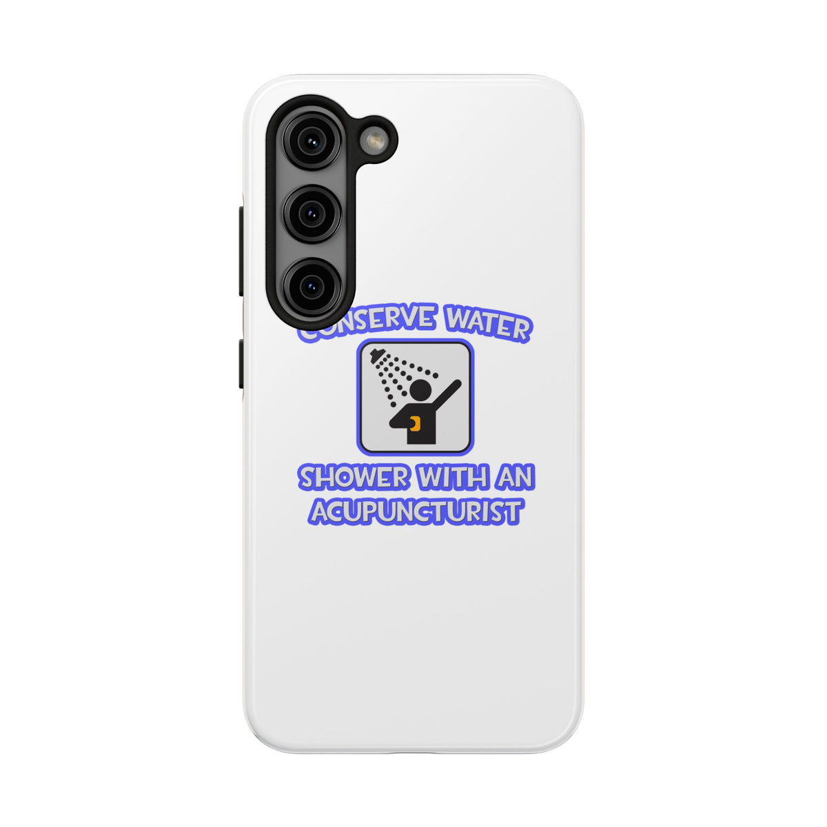 Conserve Water .. Shower With a Acupuncturist - Tough Phone Cases
