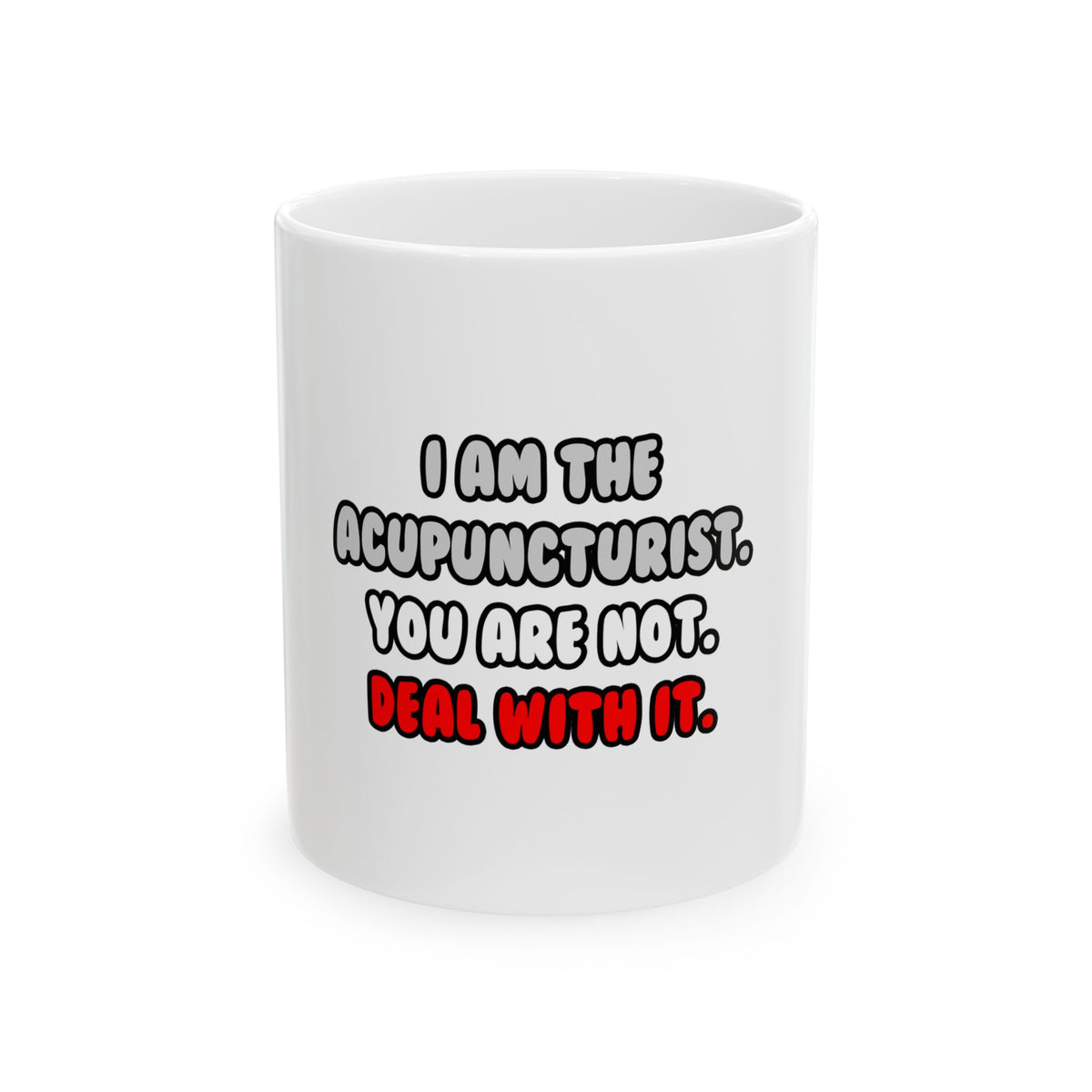 Deal With It ... Funny Acupuncturist - Ceramic Mug, (11oz, 15oz)