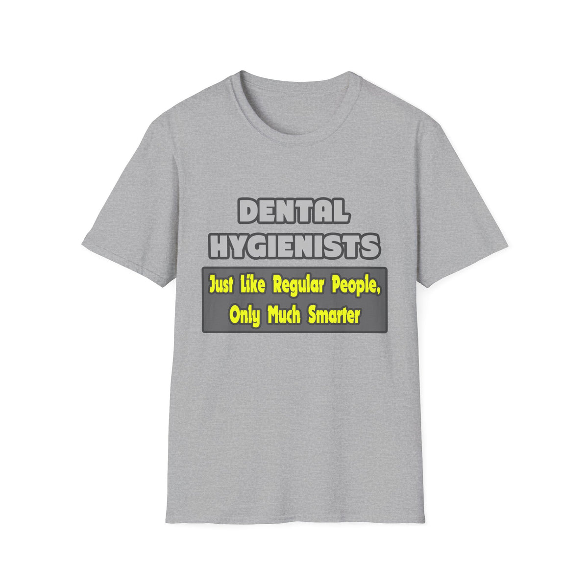 Dental Hygienists...Smarter - Unisex Softstyle T-Shirt