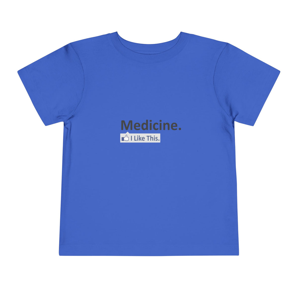 Medicine...I Like This - Toddler Short Sleeve Tee