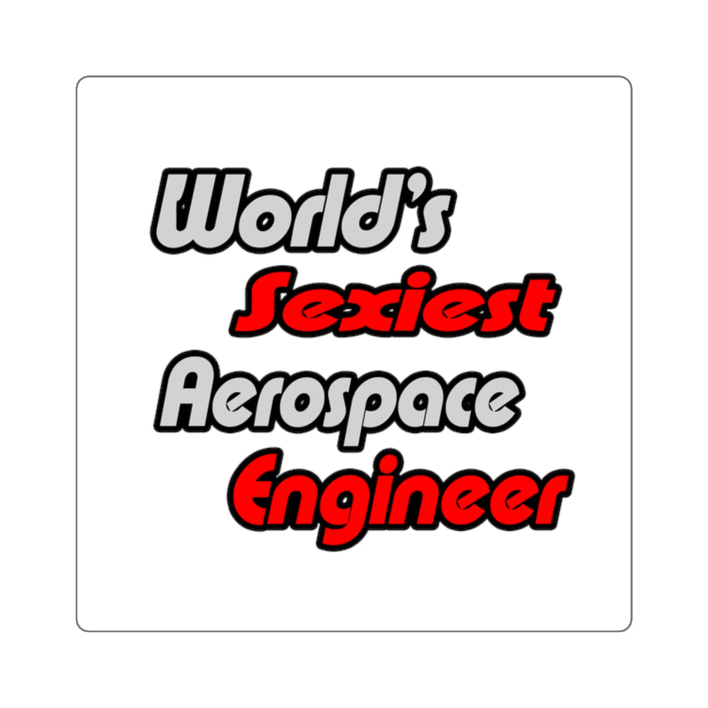 World's Sexiest Aerospace Engineer - Square Stickers