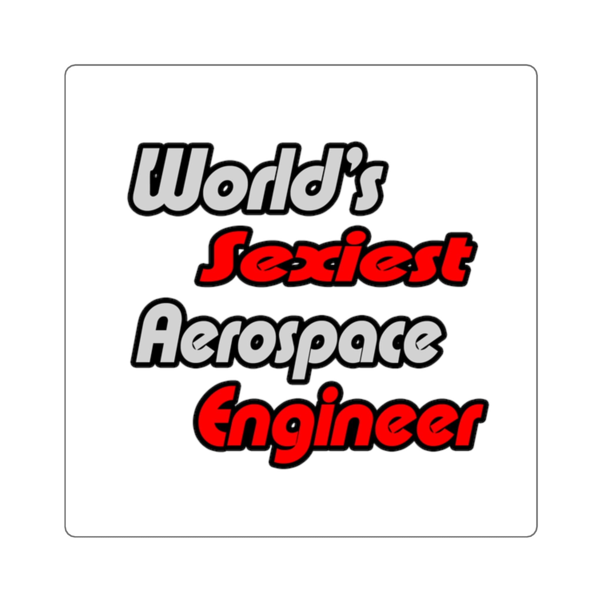 World's Sexiest Aerospace Engineer - Square Stickers