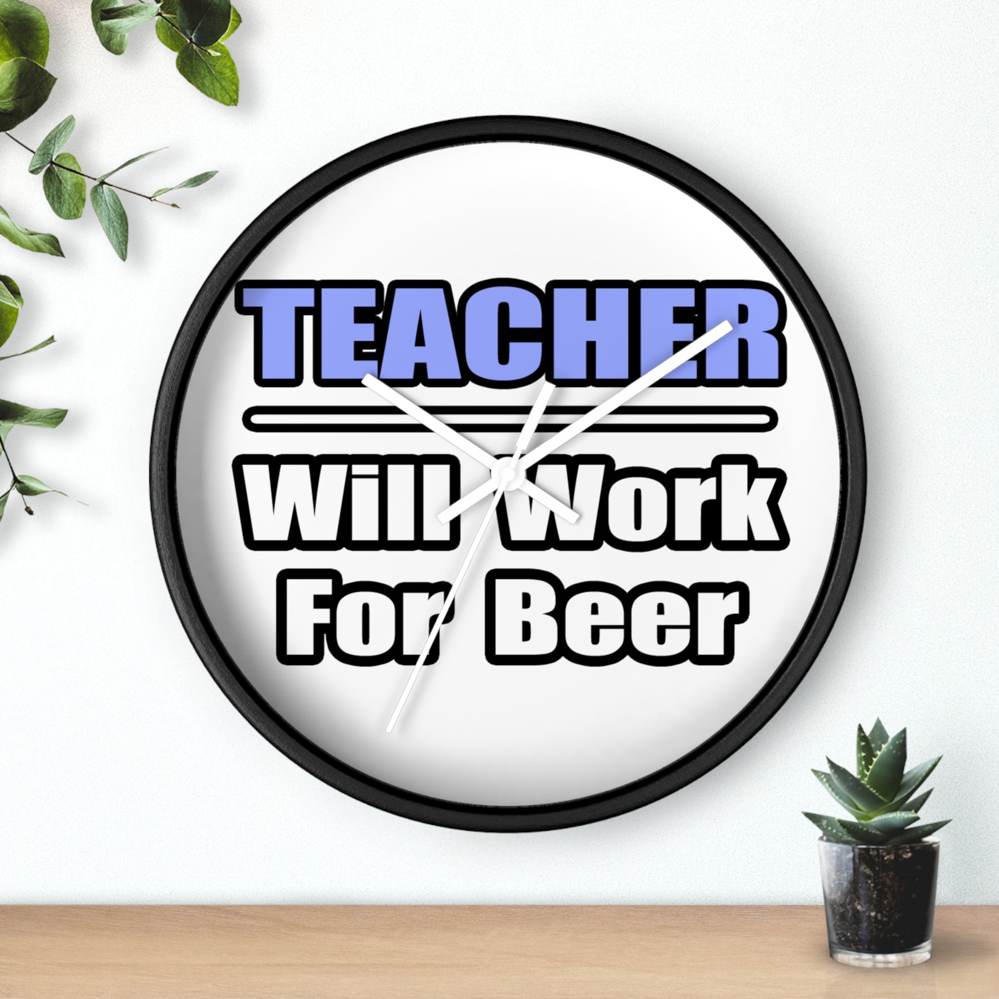 Teacher...Will Work For Beer - Wall Clock