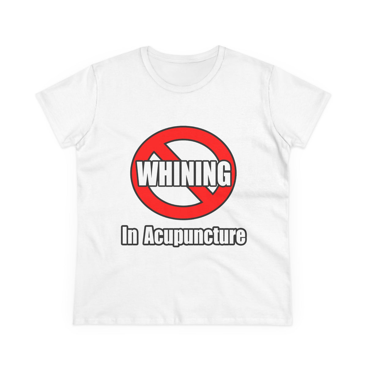 No Whining In Acupuncture - Women's Midweight Cotton Tee