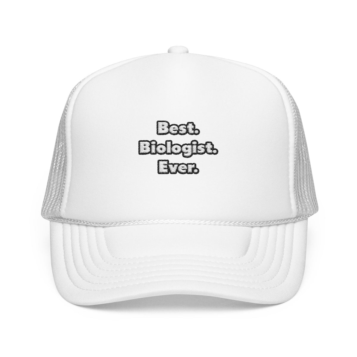 Best. Biologist. Ever - Foam Trucker Hat