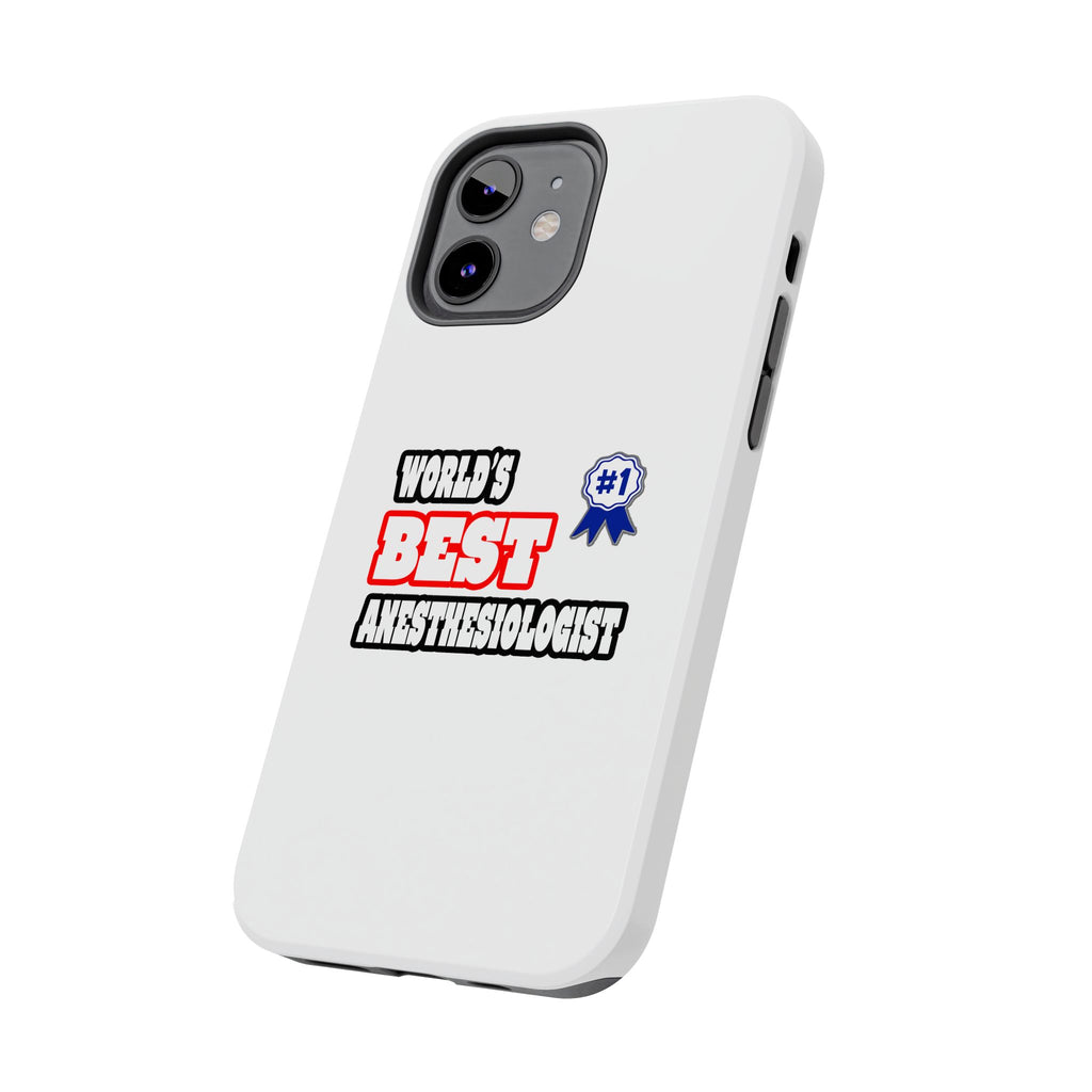 World's Best Anesthesiologist - Tough Phone Cases