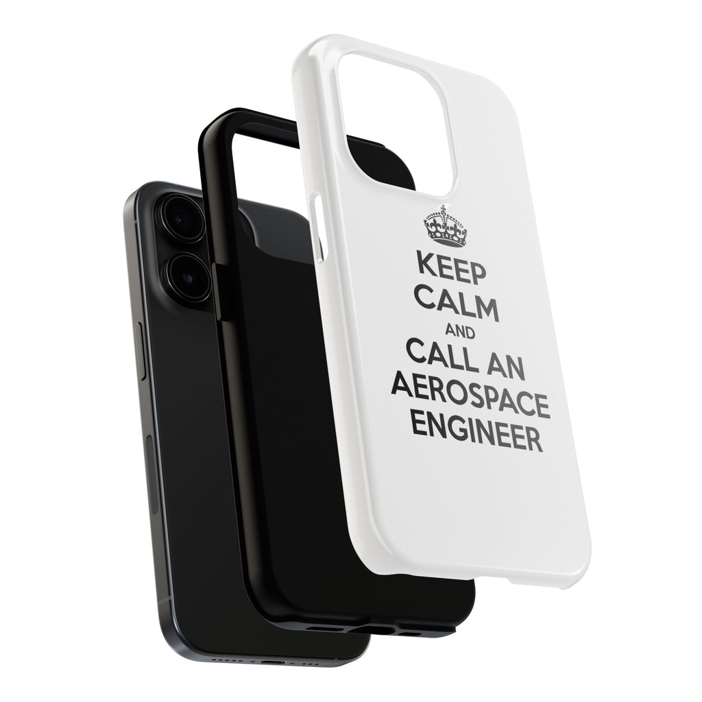 Keep Calm and Call an Aerospace Engineer - Tough Phone Cases