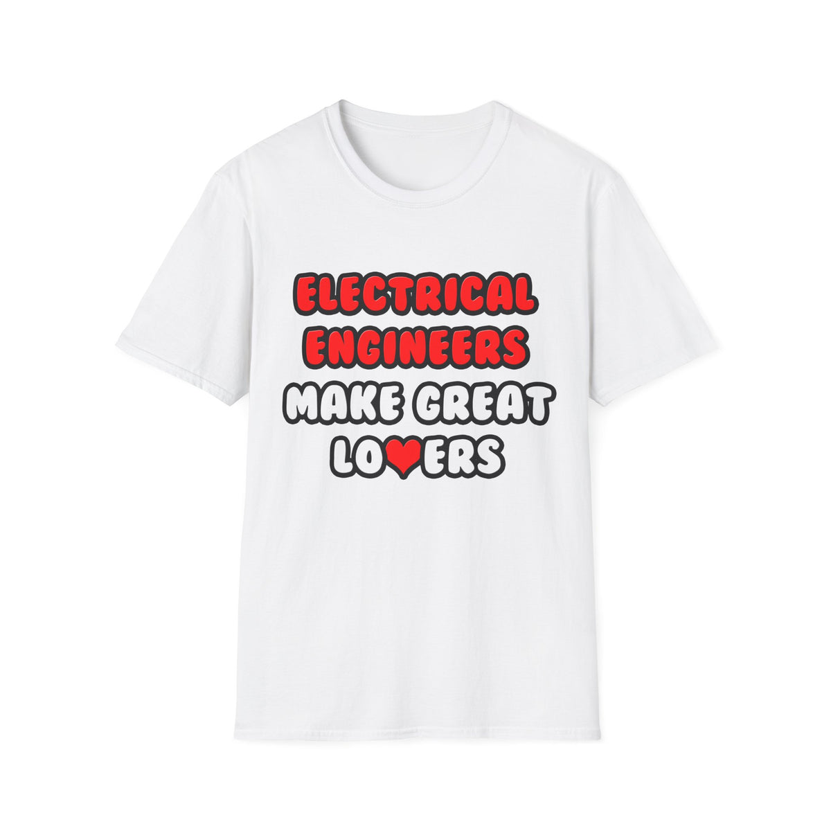 Electrical Engineers Make Great Lovers - Unisex Softstyle T-Shirt