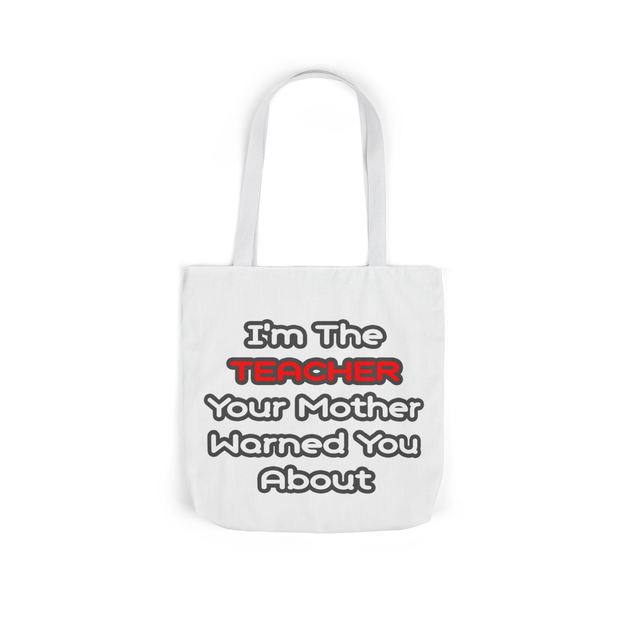 Teacher...Mother Warned You About - Canvas Tote Bag, 5-Color Straps
