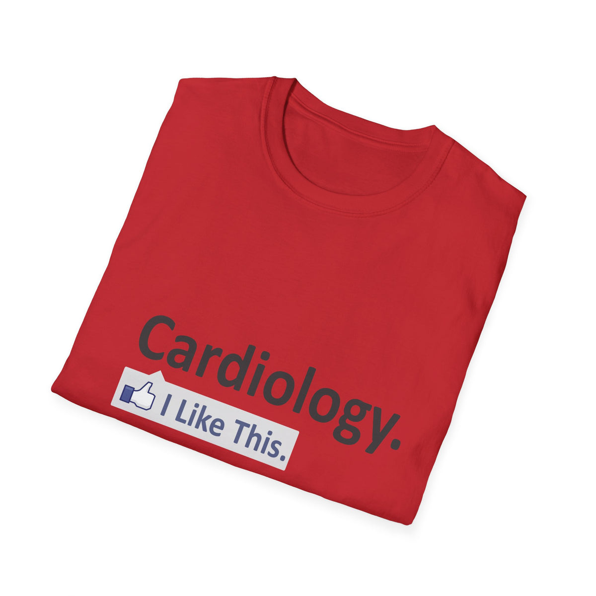 Cardiology...I Like This - Unisex Softstyle T-Shirt