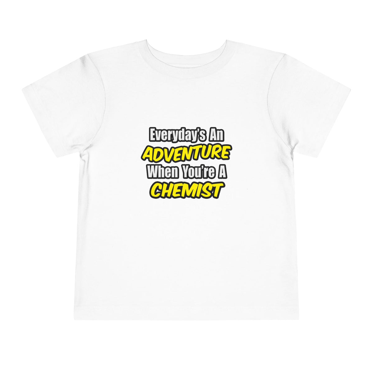 Everyday's An Adventure...Chemist - Toddler Short Sleeve Tee