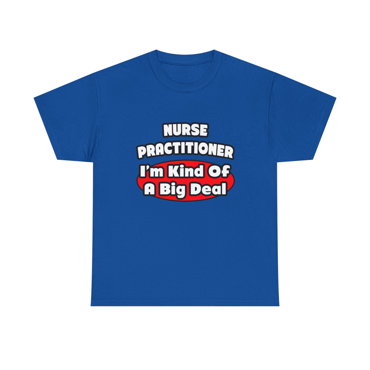 Nurse Practitioner...Big Deal - Unisex Heavy Cotton Tee