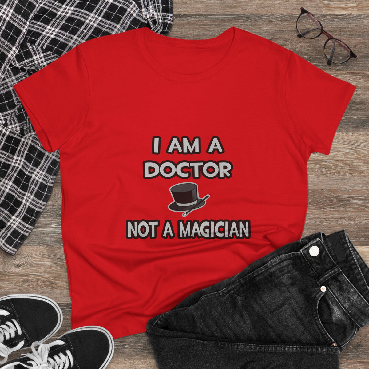 I Am A Doctor ... Not A Magician - Women's Midweight Cotton Tee