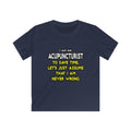 Acupuncturist .. Assume I Am Never Wrong - Kids Softstyle Tee