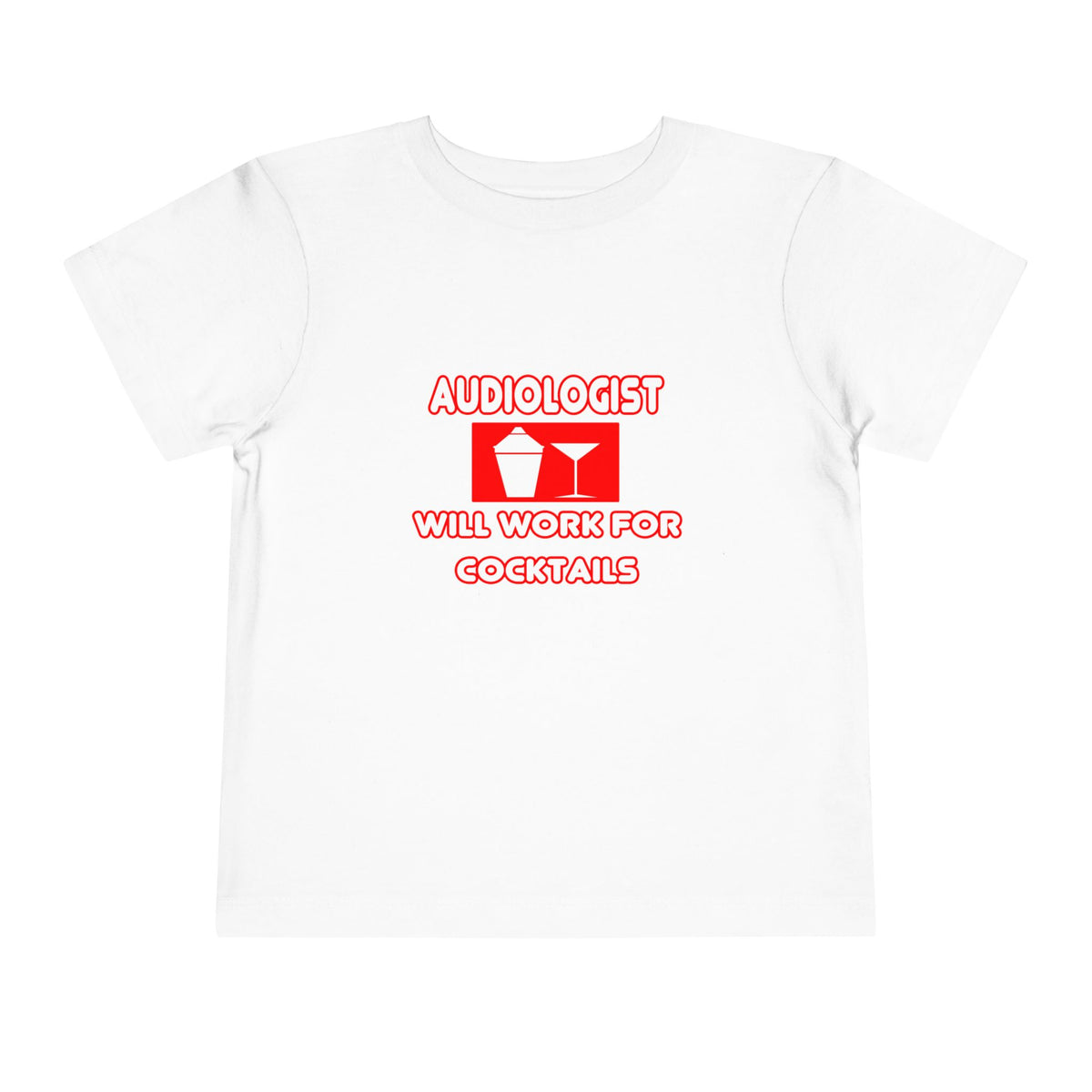 Audiologist ... Will Work For Cocktails - Toddler Short Sleeve Tee
