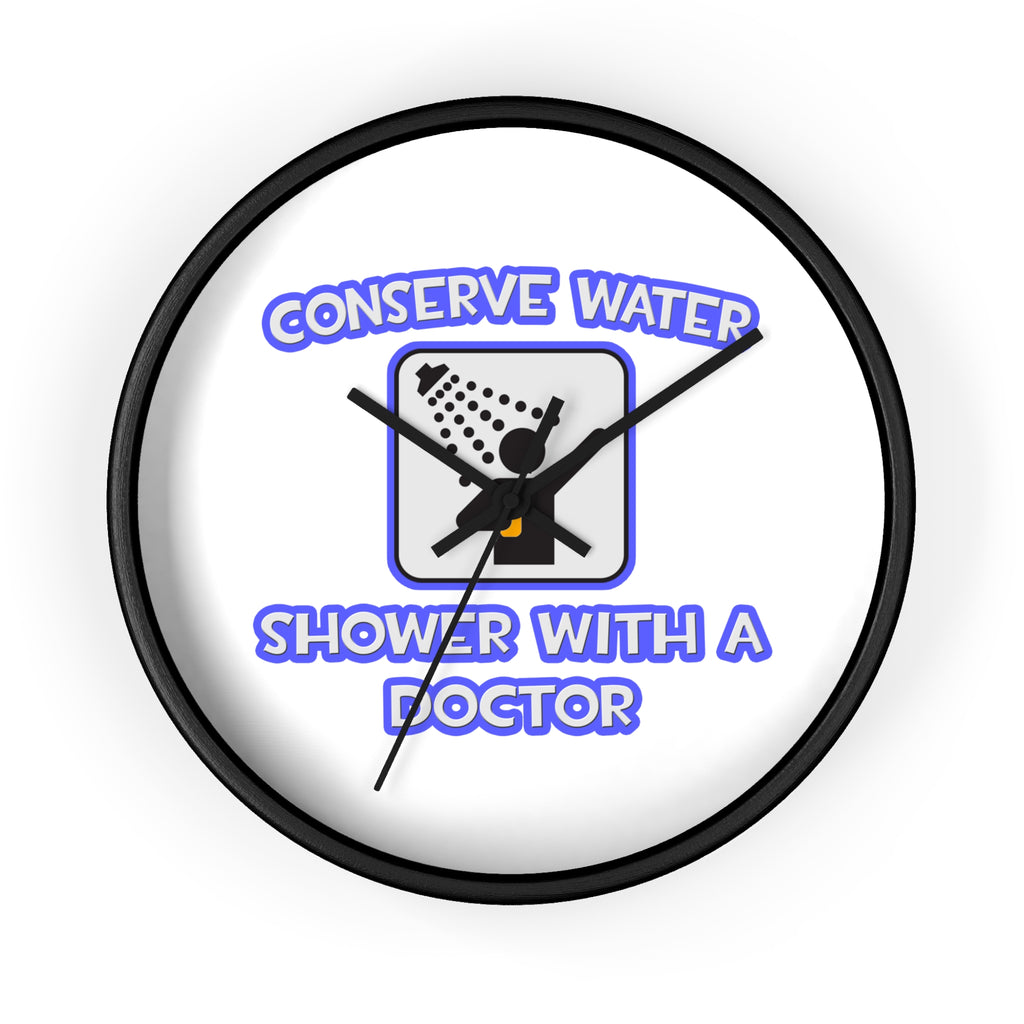 Conserve Water .. Shower With a Doctor - Wall Clock