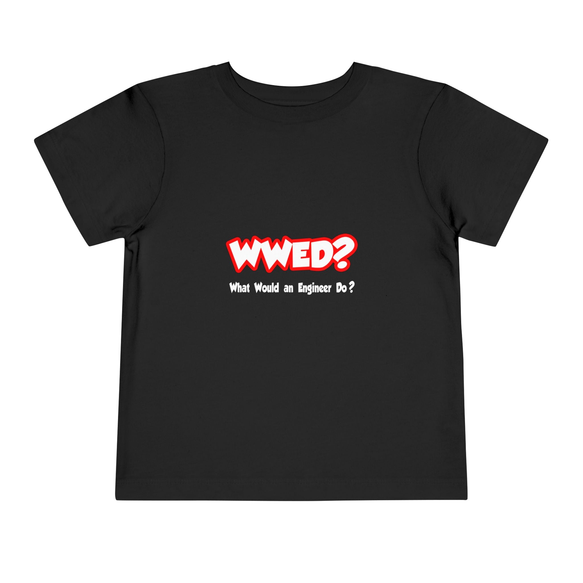 WWED...What Would an Engineer Do - Toddler Short Sleeve Tee
