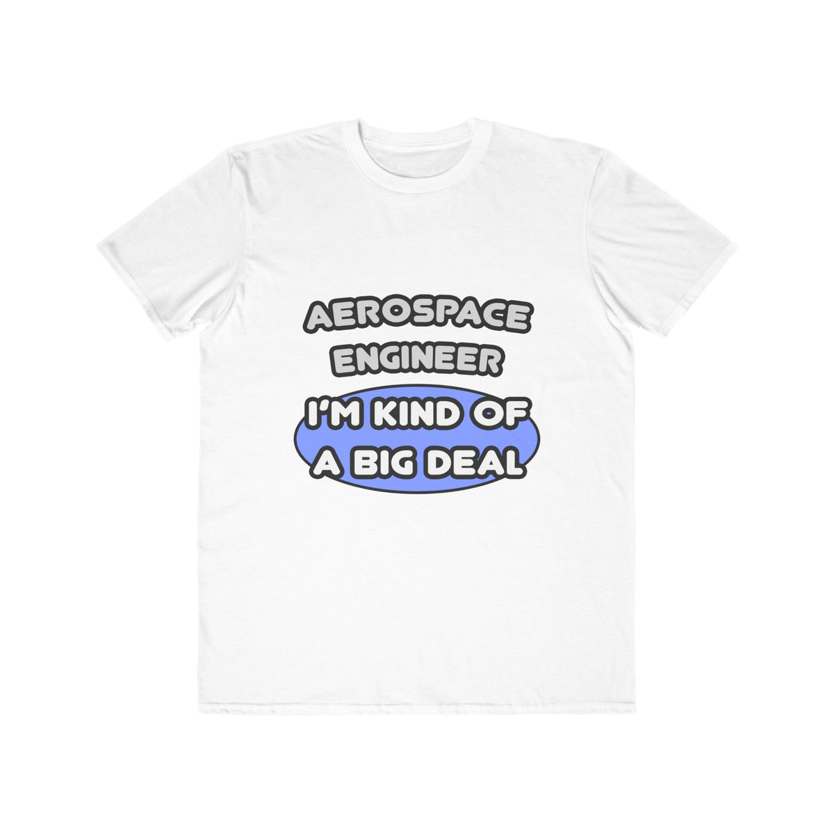 Aerospace Engineer...Kind of a Big Deal (2) - Men's Lightweight Fashion Tee