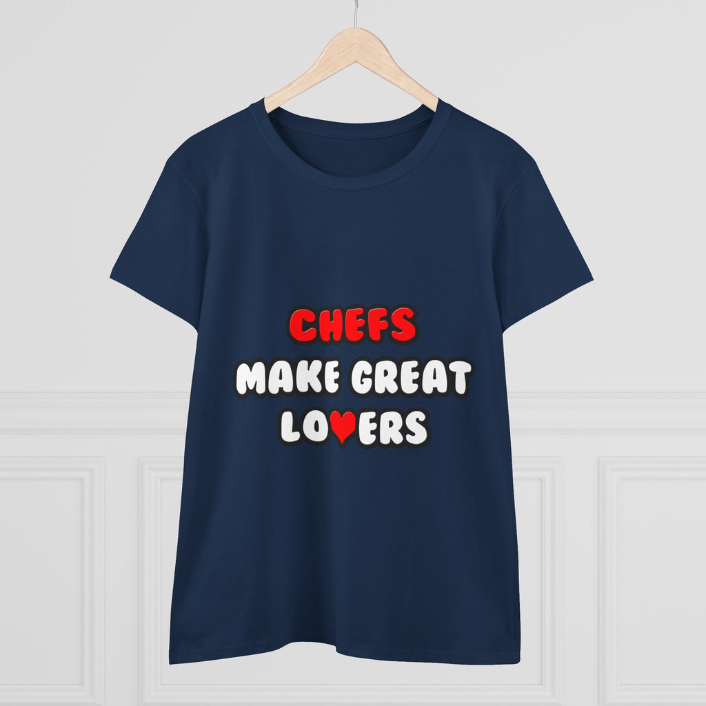 Chefs Make Great Lovers - Women's Midweight Cotton Tee