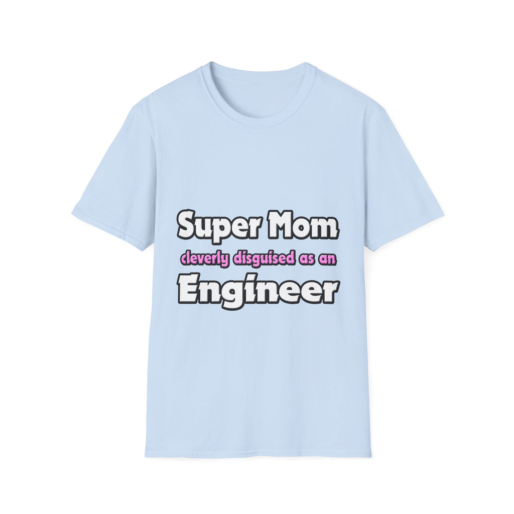 Super Mom ... Engineer - Unisex Softstyle T-Shirt