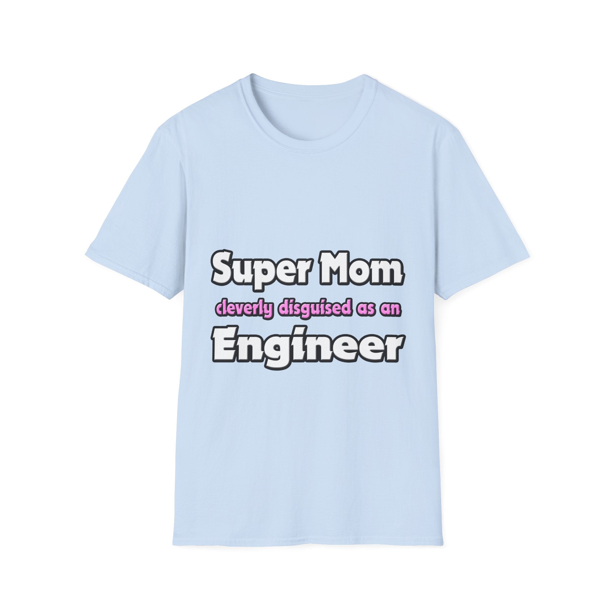 Super Mom ... Engineer - Unisex Softstyle T-Shirt