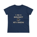 I Am A Biologist ... Not A Magician - Women's Midweight Cotton Tee