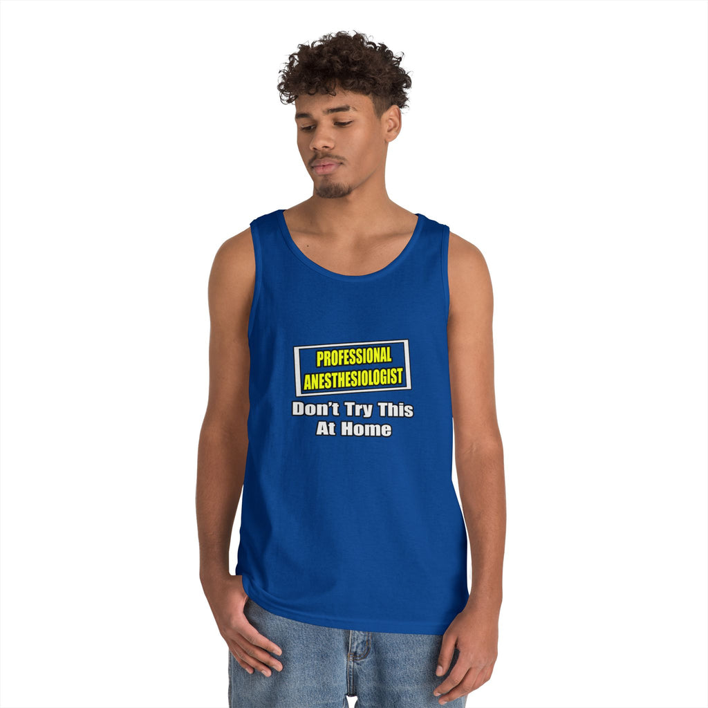 Professional Anesthesiologist...Don't Try This - Unisex Heavy Cotton Tank Top