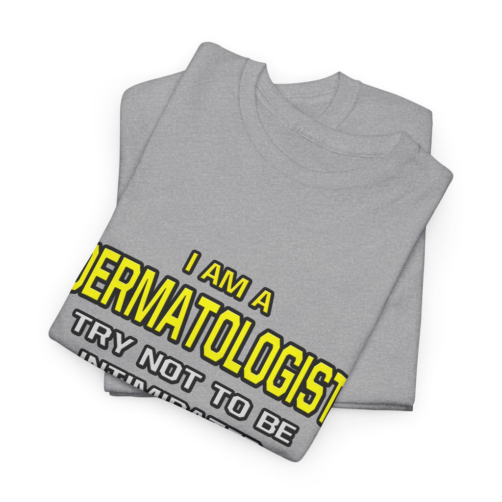 Dermatologist...Superior Intelligence - Unisex Heavy Cotton Tee