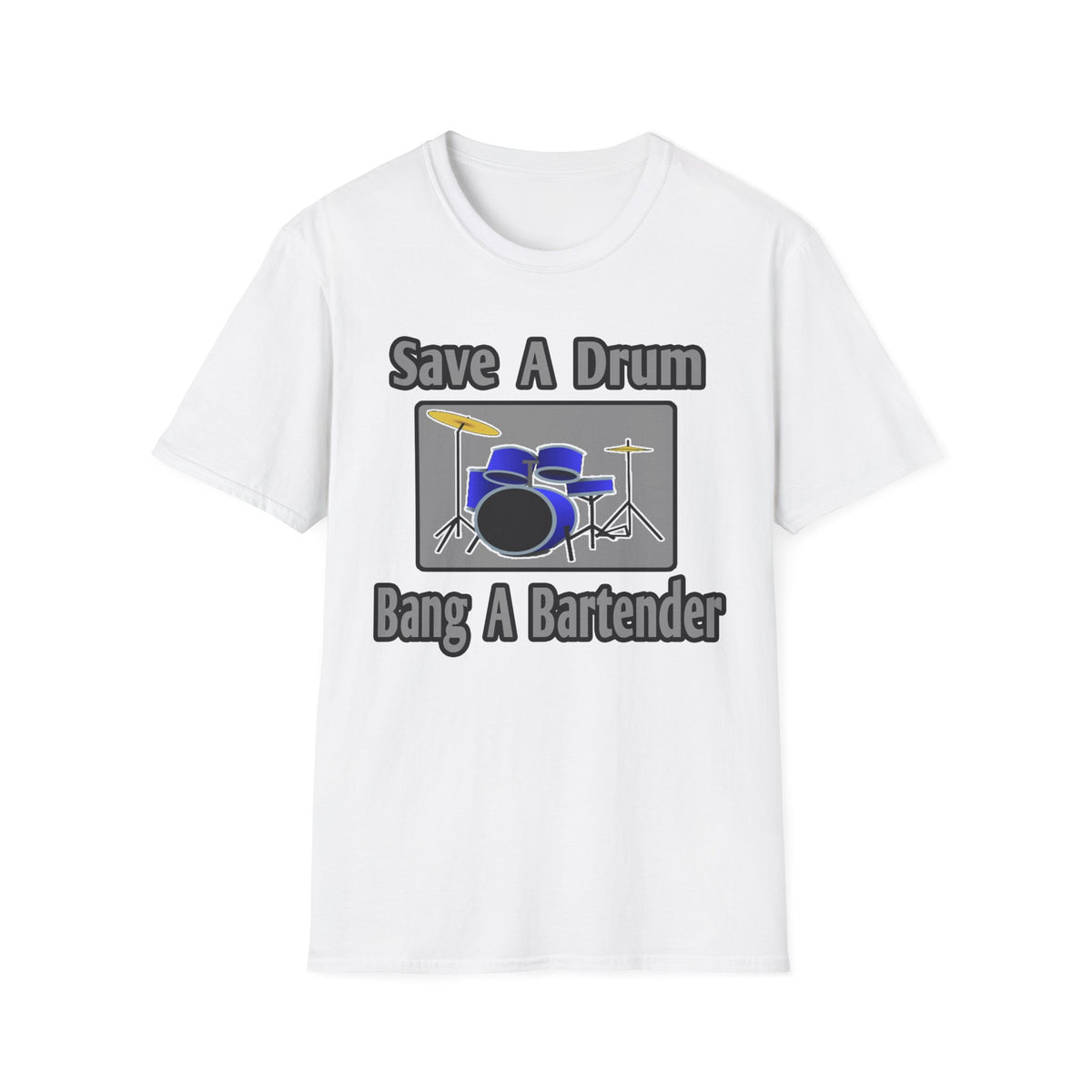 Save a Drum...Bang a Bartender - Unisex Softstyle T-Shirt