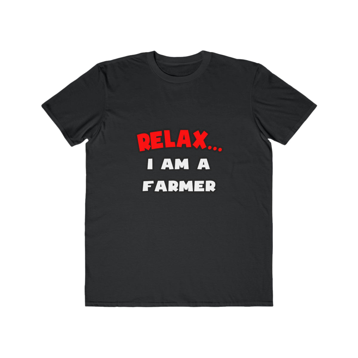 Relax ... I Am A Farmer - Men's Lightweight Fashion Tee