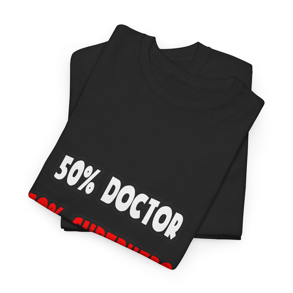 Half Doctor ... Half Superhero - Unisex Heavy Cotton Tee