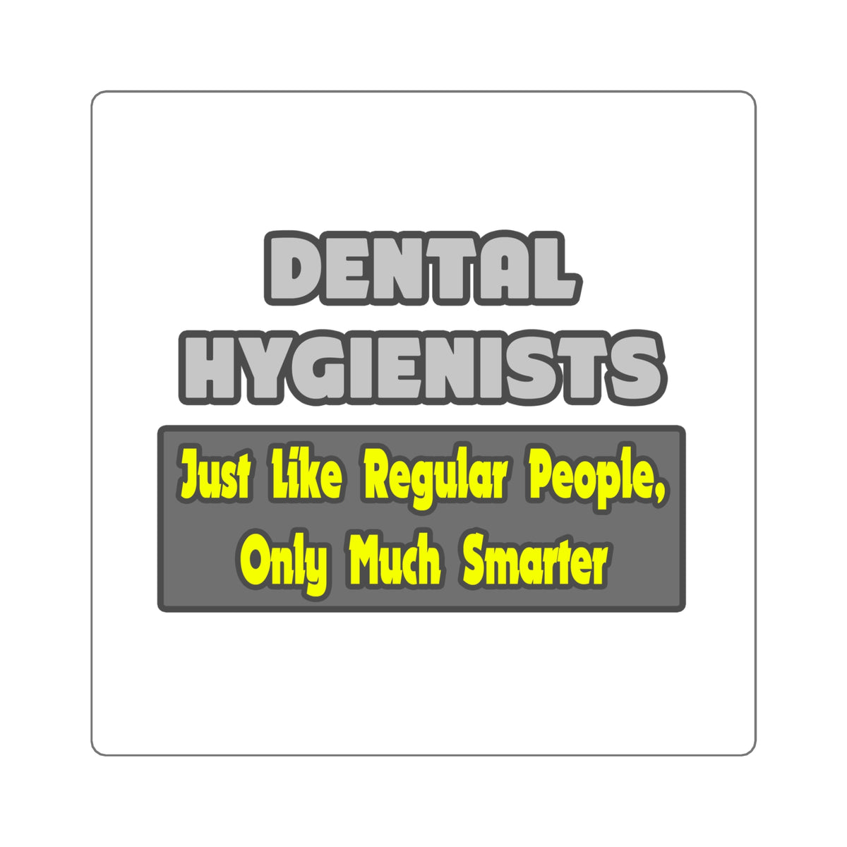 Dental Hygienists...Smarter - Square Stickers