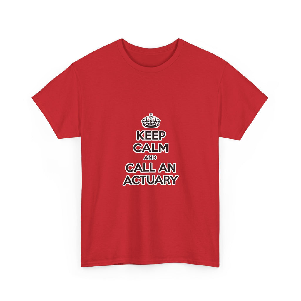 Keep Calm and Call an Actuary - Unisex Heavy Cotton Tee