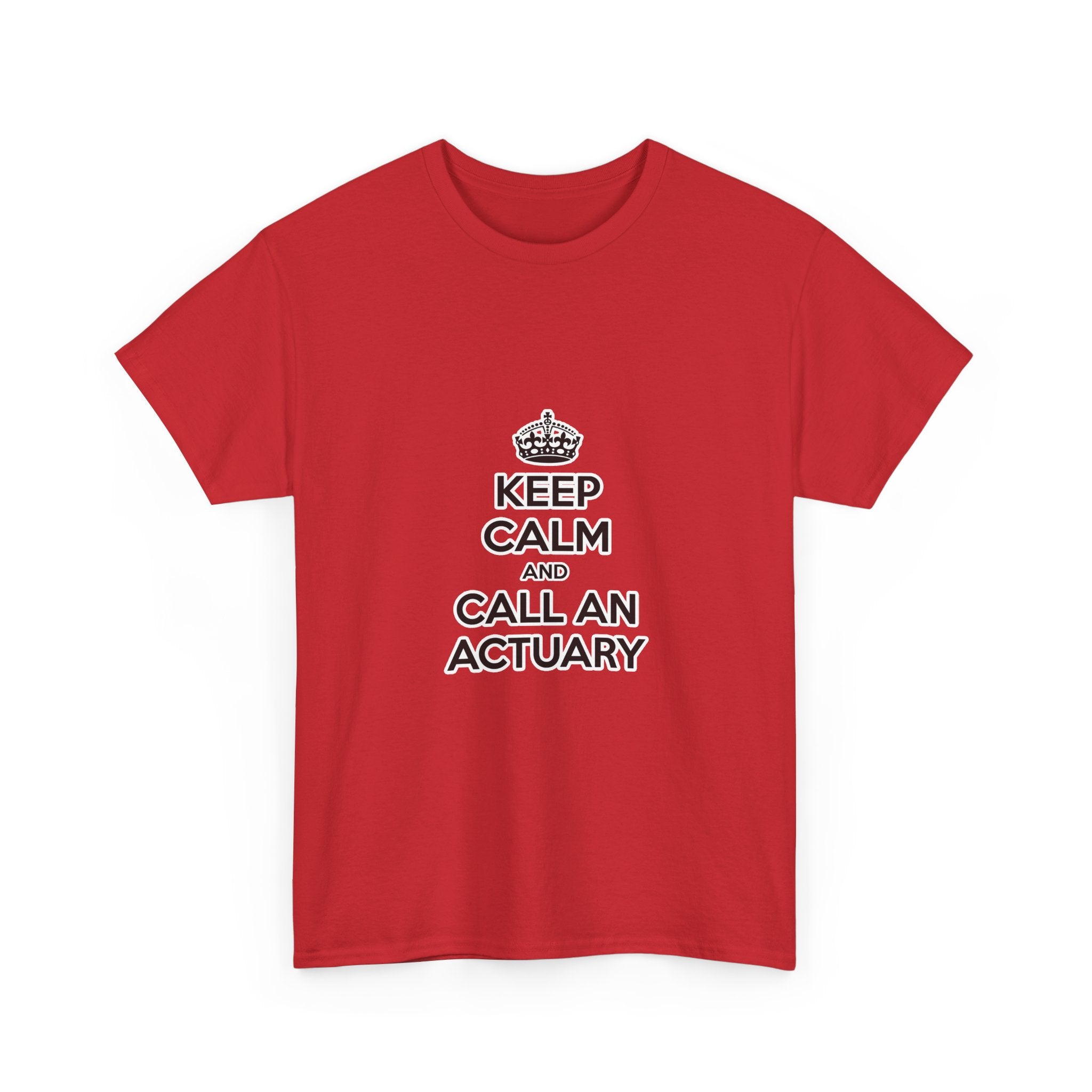 Keep Calm and Call an Actuary - Unisex Heavy Cotton Tee