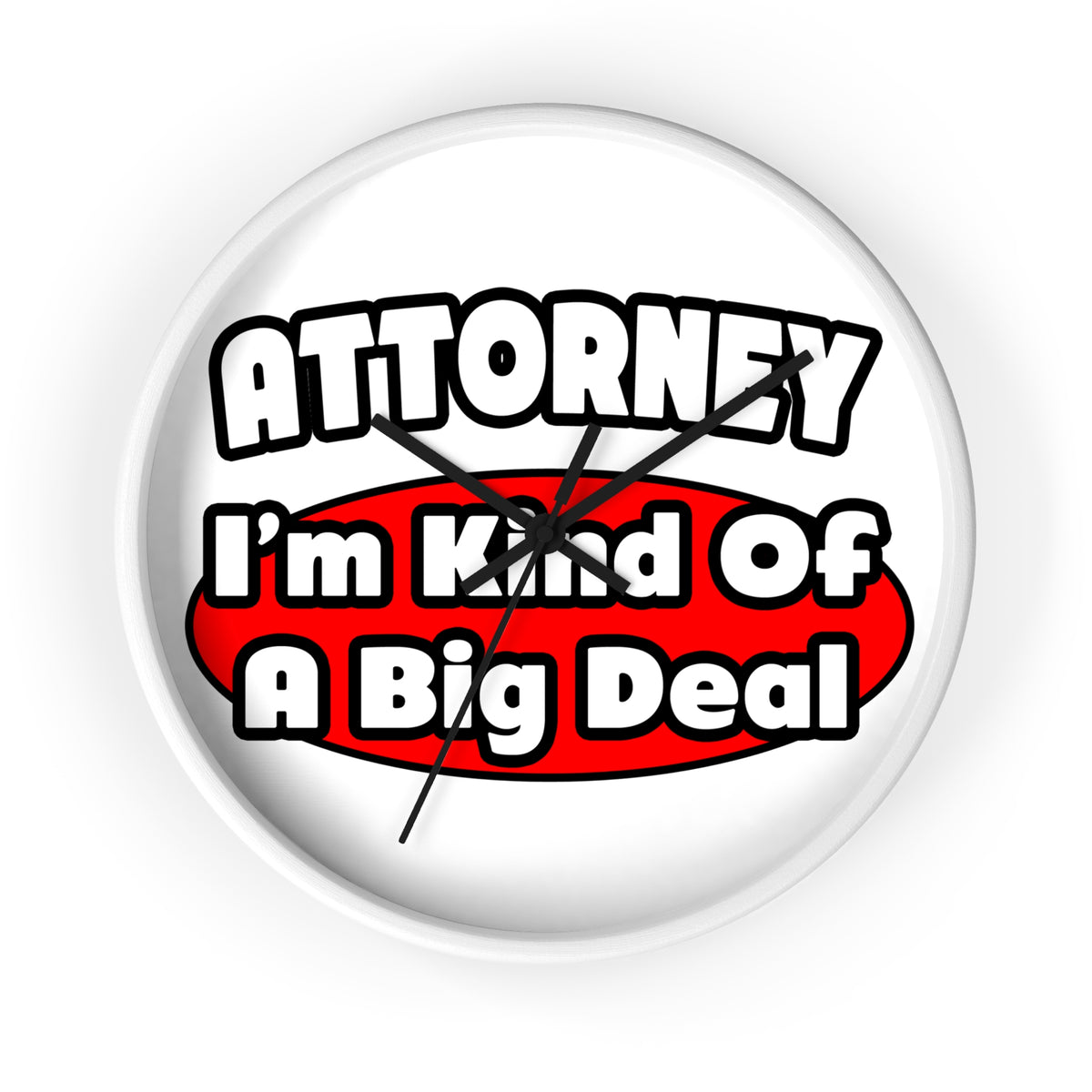 Attorney...Big Deal - Wall Clock