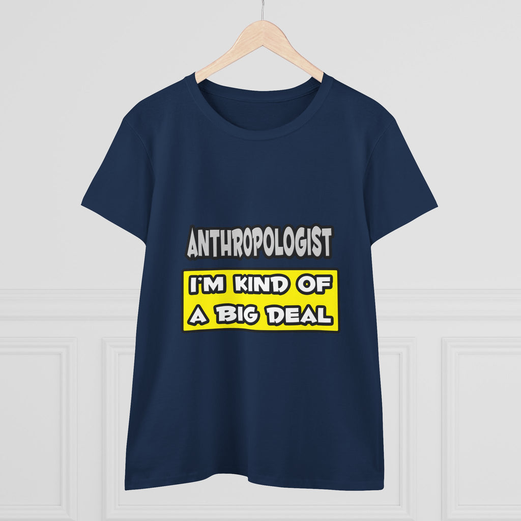 Anthropologist .. I'm Kind of a Big Deal - Women's Midweight Cotton Tee