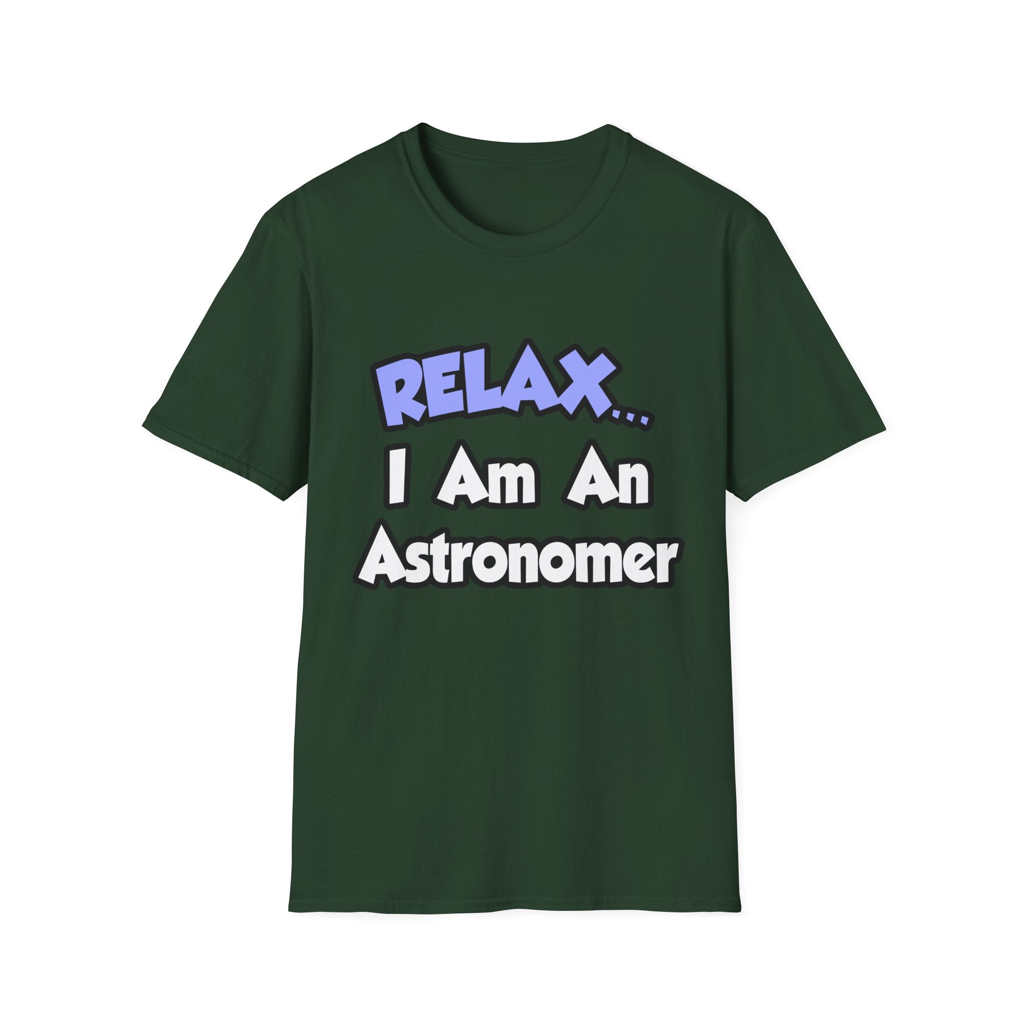 Relax...I'm An Astronomer - Unisex Softstyle T-Shirt