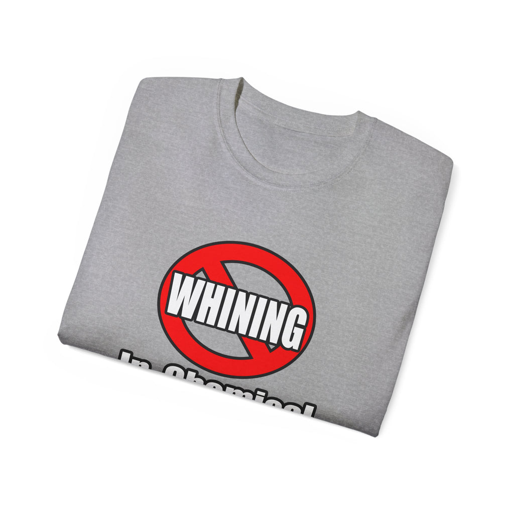 No Whining In Chemical Engineering - Unisex Ultra Cotton Tee