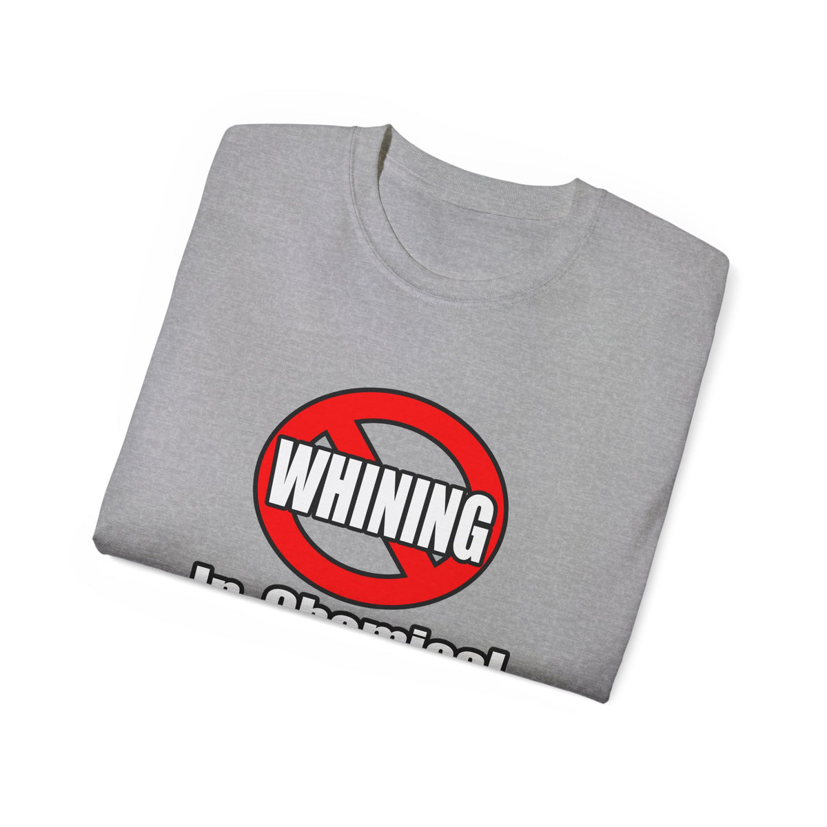 No Whining In Chemical Engineering - Unisex Ultra Cotton Tee