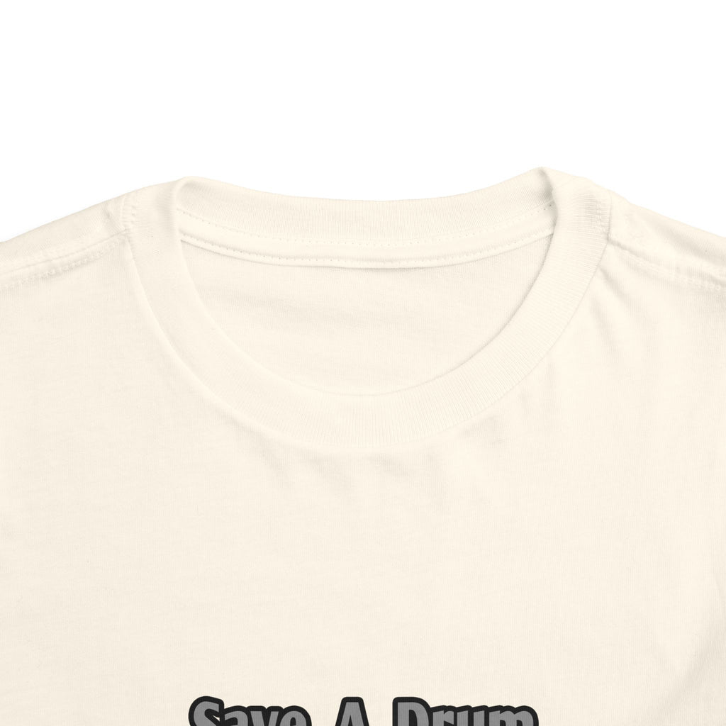Save a Drum...Bang a Teacher - Toddler Short Sleeve Tee