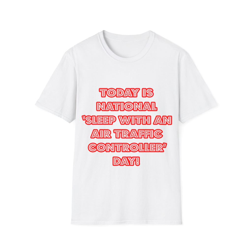 National 'Sleep With an Air Traffic Controller' Day - Unisex Softstyle T-Shirt